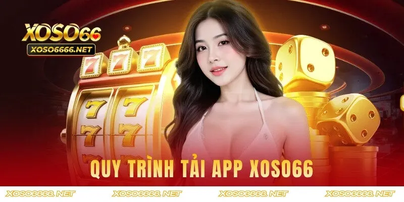 Quy trình tải app XOSO66 về di động chính xác